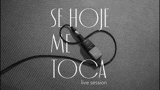 SE HOJE ME TOCA LIVE SESSION [upl. by Jung]