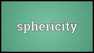 Sphericity Meaning [upl. by Margeaux]