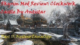 Skyrim Mod Review Clockwork Castle Part 10 Fixing Lamashtu [upl. by Aihsena]