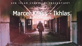 Marcel Krass  Aufrichtigkeit Ikhlas [upl. by Pasho25]