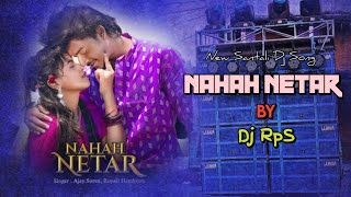 NAHAH NETAR  NEW SANTALI VIDEO DJ REMIX  SANTALI RCF DJ SONG 2024  DJ RPS REMIX  PRODUCTION [upl. by Einwat]