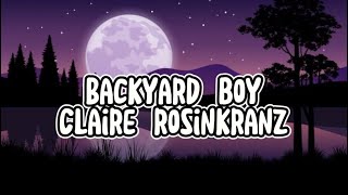 Backyard Boy Claire Rosinkranz  lyrics [upl. by Naujaj356]