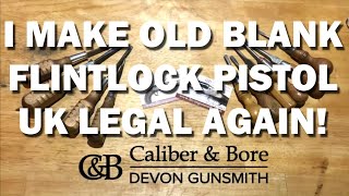 Devongunsmith Diaries 46 Revise a Blank Fire Flintlock to UK VCRA compliance [upl. by Idas862]