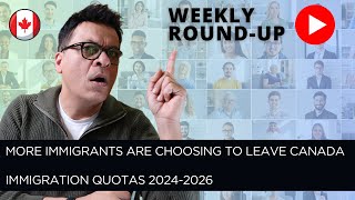 Canada is leaking immigrants  Weekly Roundup and updates [upl. by Nrublim]