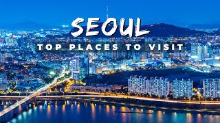 Top 10 Places to Visit in SEOUL  South Korea Travel Video [upl. by Orel61]