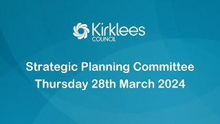 Kirklees Council Strategic Planning Committee  28th March 2024 [upl. by Ogden]