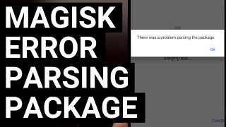 Fixing the Magisk Error quotThere Was a Problem Parsing the Packagequot [upl. by Neeloc]