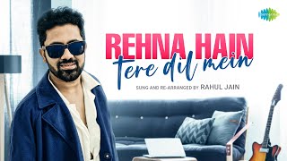 Rehna Hai Tere Dil Mein  Rahul Jain  RHTDM  Popular Hindi Cover  Kavita K  Sonu Nigam [upl. by Fleming254]