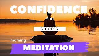 morning meditation for success and confidence [upl. by Fini]