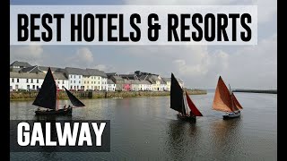 Best Hotels and Resorts in Galway Ireland [upl. by Edyth]