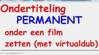 Ondertiteling permanent onder een film zetten met VirtualDub [upl. by Ezeerb151]