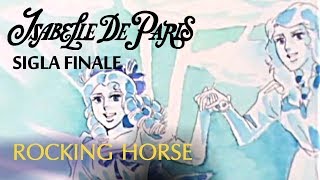 ISABELLE DE PARIS  SIGLA FINALE  ROCKING HORSE [upl. by Ylrebmik70]