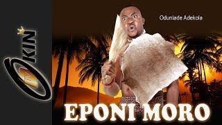 EPONI MORU Latest Yoruba Nollywood Release 2014 [upl. by Ennaylil137]