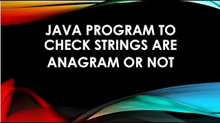 Java Program Check if Two Strings are Anagrams [upl. by Vigor]