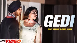 Diljit Dosanjh  Gedi Full Video Neeru Bajwa  Jatinder Shah  Latest Punjabi Songs 2023 [upl. by Lyontine]