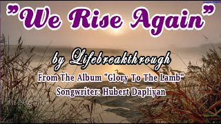 quotWE RISE AGAINquot Christian Songs and Music by lifebreakthrough lifebreakthroughmusic [upl. by Oap]