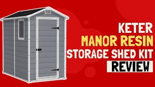 KETER Manor 4x6 Resin Outdoor Storage Shed Kit Review [upl. by Pirzada]