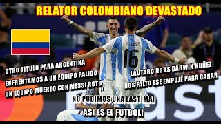 Relator Colombiano Devastado en Argentina 1 Colombia 0  Argentina Bicampeón de América [upl. by Niroc]