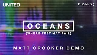 Oceans Where Feet May Fail  Matt Crocker Demo  Hillsong UNITED [upl. by Annerol]