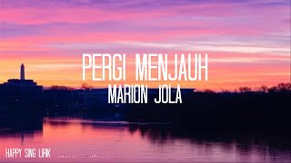 Marion Jola  Pergi Menjauh Lirik [upl. by Starling]