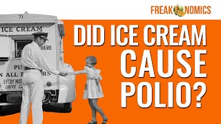 Correlation vs Causality The Debunked Link Between Ice Cream and Polio  Freakonomics [upl. by Conrad]