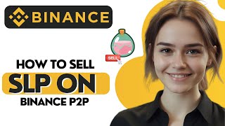 How to Sell SLP to Binance P2P [upl. by Uase121]