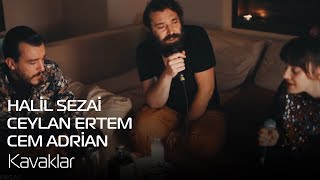 Halil Sezai  Ceylan Ertem  Cem Adrian  Kavaklar [upl. by Akimet]