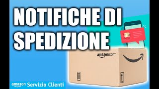 Notifiche di spedizione e consegna  Servizio Clienti Amazonit 📱🚚📦 [upl. by Ynaffi]