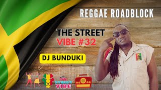 DJ BUNDUKI THE STREET VIBE 32 REGGAE ROADBLOCK 2023 FEAT TONY REBEL DON CAMPBELL GINJA BUSHMAN [upl. by Iolande898]