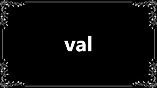 Val  Meaning and How To Pronounce [upl. by Boffa]