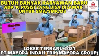 BURUAN LAMAR LOKER PT MAYORA GROUP TERBARU 2021 [upl. by Rochus]