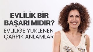 Evlilik Bir Başarı mıdır Evliliğe Yüklenen Çarpık Anlamlar  Nevşah Fidan Karamehmet [upl. by Anifares]