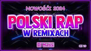 🔥 POLSKI RAP W REMIXACH 🔥 Rap w REMIXACH 😍 MUZA DO AUTA 😍 NOWOŚCI 2024 ⚡ DJMatis ⚡ CZ 19 [upl. by Ruperta]