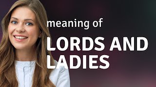 Understanding the Phrases quotLords and Ladiesquot in English [upl. by Sandra]