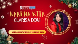 CLARISA DEWI  Karena Kita  SPECIAL PERFOMANCE  Natal 4 Desember 2023 Yayasan Christopherus [upl. by Durman]