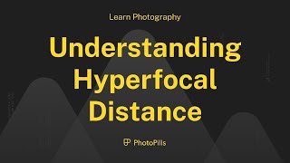 Understanding the Hyperfocal Distance and How to Calculate it [upl. by Teague]