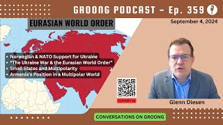 Glenn Diesen  Russia and The Eurasian World Order  Ep 359  Sep 4 2024 [upl. by Andromeda]