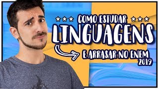 Como VOCÊ deve estudar LINGUAGENS para o Enem 2019  Dicas práticas [upl. by Linnell]