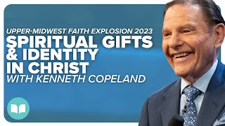 Spiritual Gifts and Identity in Christ  Kenneth Copeland  LW UMFE 2023 [upl. by Boffa]