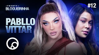 DE FRENTE COM BLOGUEIRINHA PABLLO VITTAR  T2E12  DiaTV [upl. by Ynohtnad]