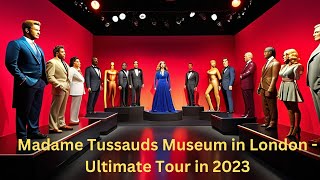 Exploring the Marvelous Madame Tussauds Museum in London  Ultimate Tour in 2023 [upl. by Crofton]