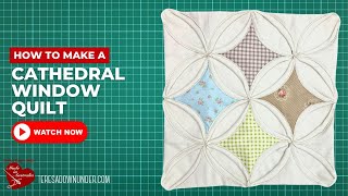 How to make a traditional cathedral window quilt [upl. by Anet]