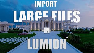 Best Way to Import Big Files in Lumion [upl. by Col]