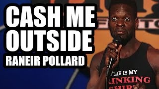 CASH ME OUTSIDE  Raneir Pollard LIVE at the Laugh Factory [upl. by Anileuqcaj]