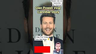 Glen Powell Viral Cannibal Story  Glen Powell First Date Horror Story Shocks Internet  Glen Powell [upl. by Ayad64]