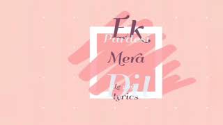 Ek pardesi mera dil le gaya lyrics [upl. by Hetti978]