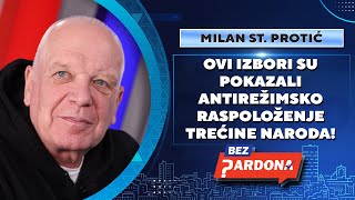 BEZ PARDONA  Milan St Protić Ovi izbori su pokazali antirežimsko raspoloženje trećine naroda [upl. by Annawad]