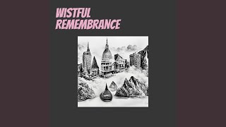 Wistful Remembrance [upl. by Amir]