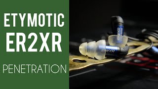 B Review Etymotic ER2XR  PENETRATION [upl. by Acirrehs]