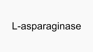 How to pronounce Lasparaginase [upl. by Ddet899]